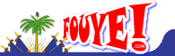 FOUYE:  The Haitian search engine.  Everything about Haiti is on Fouye.com.  If it's About Haiti, It's on Fouye