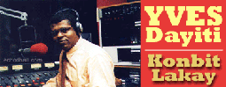 Every saturday 10 - 11 pm   .For more than 18 years, every Saturday night, Jean Yves Point-du-Jour, better known as""Yves Dayiti" has been bringing a piece of Haiti to the nation's capital. Although at times controversial, thousands of Haitians tune in weekly to WPFW, 89.3 FM, to listen to music, news, information and discussion of issues related to the entire community. WPFW is part of the Pacifica Foundation, a small network of radio stations around the country dedicated to alternative programming and emphasizes on peace, justice, and free speech. The radio station has been broadcasting for 25 years, and "Konbit Lakay" has been part of it for 18 of those years. During the week, Jean Yves Point-du-Jour is a well respected and successful engineer with the State Highway Administration, but for two hours on Saturday nights, he takes time out of his hectic schedule to transform into "Yves Dayiti."