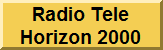 Radio Tele Horizon 2000.   Radio Tele Horizon 2000www.RTH2000.net